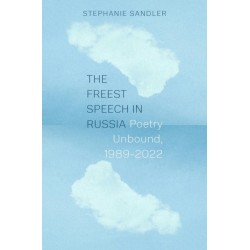 The Freest Speech in Russia: Poetry Unbound, 1989–2022