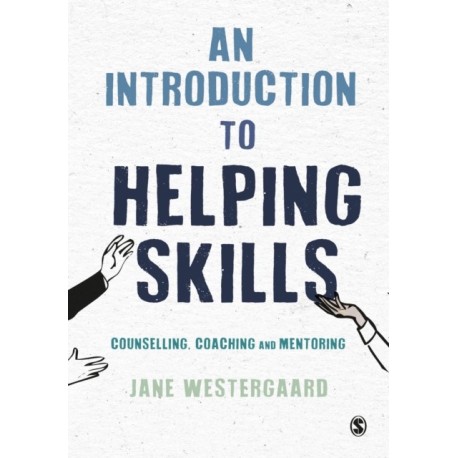 An Introduction to Helping Skills: Counselling, Coaching and Mentoring