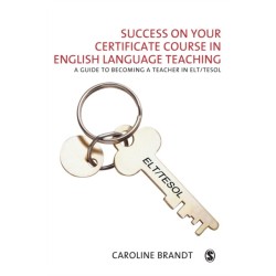 Success on your Certificate Course in English Language Teaching: A guide to becoming a teacher in ELT/TESOL
