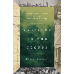 Massacre in the Clouds: An American Atrocity and the Erasure of History