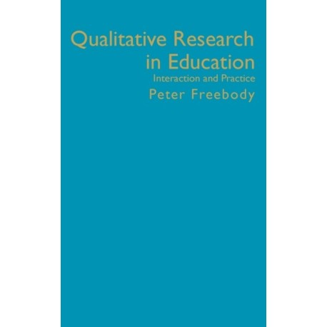 Qualitative Research in Education: Interaction and Practice