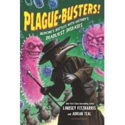 Plague-Busters!: Medicine's Battles with History's Deadliest Diseases