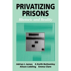 Privatizing Prisons: Rhetoric and Reality