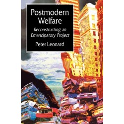 Postmodern Welfare: Reconstructing an Emancipatory Project