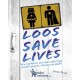 Loos Save Lives: How sanitation and clean water help prevent poverty, disease and death