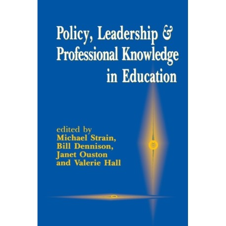 Policy, Leadership and Professional Knowledge in Education
