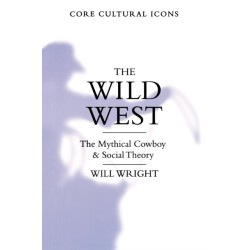 The Wild West: The Mythical Cowboy and Social Theory