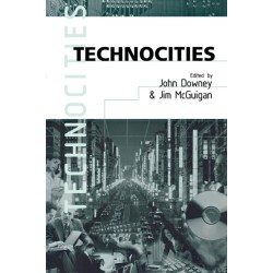 Technocities: The Culture and Political Economy of the Digital Revolution