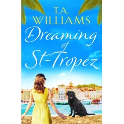 Dreaming of St-Tropez: A heart-warming, feel-good holiday romance set on the Riviera