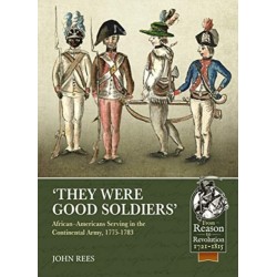 They Were Good Soldiers: African–Americans Serving in the Continental Army, 1775-1783