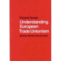 Understanding European Trade Unionism: Between Market, Class and Society