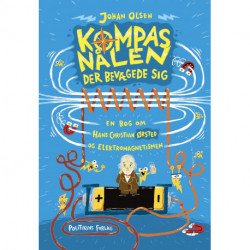 Kompasnålen der bevægede sig: En bog om Hans Christian Ørsted og elektromagnetismen