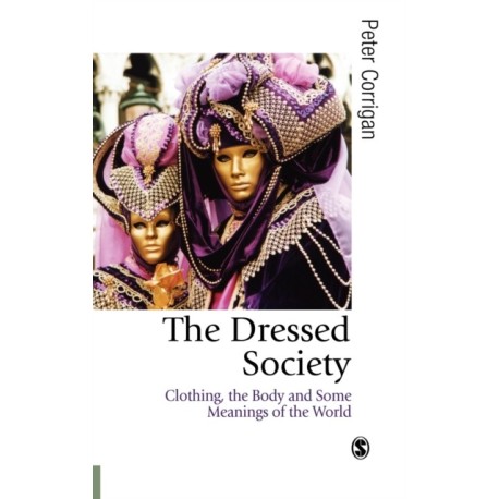 The Dressed Society: Clothing, the Body and Some Meanings of the World