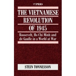 The Vietnamese Revolution of 1945: Roosevelt, Ho Chi Minh and de Gaulle in a World at War