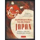 Supernatural Tales from Japan: Ghosts, Goblins, Demons and Magic
