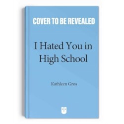 I Hated You in High School