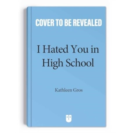 I Hated You in High School