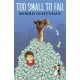 Too Small To Fail
