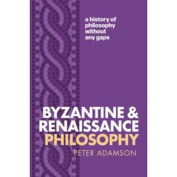 Byzantine and Renaissance Philosophy: A History of Philosophy Without Any Gaps, Volume 6