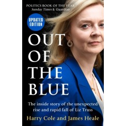 Out of the Blue: The Inside Story of the Unexpected Rise and Rapid Fall of Liz Truss
