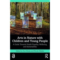 Arts in Nature with Children and Young People: A Guide Towards Health Equality, Wellbeing, and Sustainability