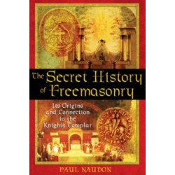 The Secret History of Freemasonry: Its Origins and Connection to the Knights Templar
