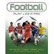 Football: Play like a Pro: From fitness to field. All you need to know to be the best.