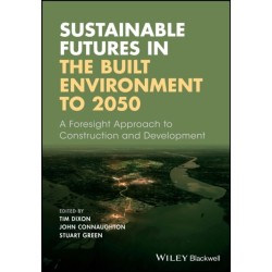 Sustainable Futures in the Built Environment to 2050: A Foresight Approach to Construction and Development