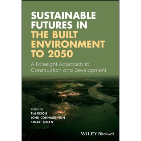 Sustainable Futures in the Built Environment to 2050: A Foresight Approach to Construction and Development