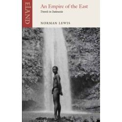 Empire of the East: Travels in Indonesia