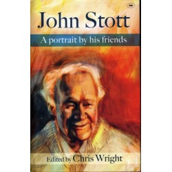 John Stott: A Portrait By His Friends