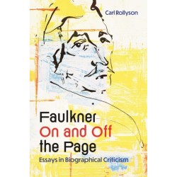Faulkner on and Off the Page: Essays in Biographical Criticism