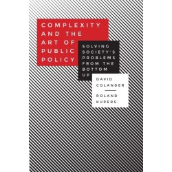 Complexity and the Art of Public Policy: Solving Society's Problems from the Bottom Up