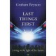 Last Things First: Living In The Light Of The Future