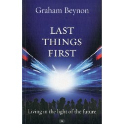 Last Things First: Living In The Light Of The Future