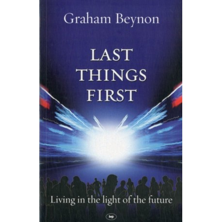 Last Things First: Living In The Light Of The Future