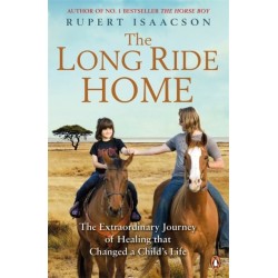 The Long Ride Home: The Extraordinary Journey of Healing that Changed a Child's Life