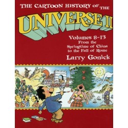 The Cartoon History of the Universe II: Volumes 8-13: From the Springtime of China to the Fall of Rome