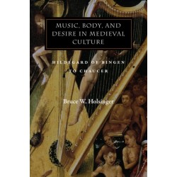 Music, Body, and Desire in Medieval Culture: Hildegard of Bingen to Chaucer