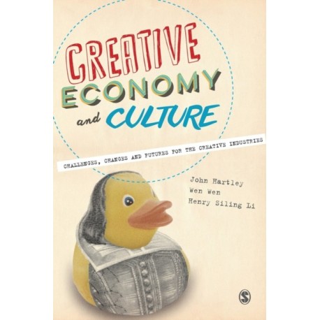 Creative Economy and Culture: Challenges, Changes and Futures for the Creative Industries