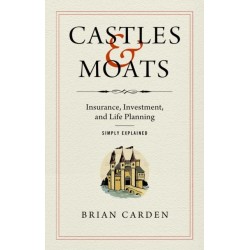 Castles and Moats: Insurance, Investment, and Life Planning Simply Explained