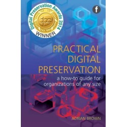 Practical Digital Preservation: A How-to Guide for Organizations of Any Size