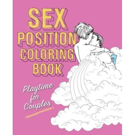 Sex Position Coloring Book: Playtime for Couples