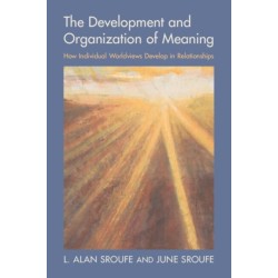 The Development and Organization of Meaning: How Individual Worldviews Develop in Relationships