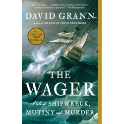 The Wager: A Tale of Shipwreck, Mutiny and Murder