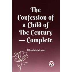 The Confession of a Child of the Century — Complete (Edition2023)