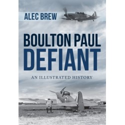 Boulton Paul Defiant: An Illustrated History