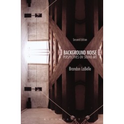 Background Noise, Second Edition: Perspectives on Sound Art