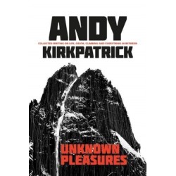 Unknown Pleasures: Collected writing on life, death, climbing and everything in between