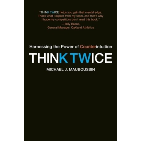 Think Twice: Harnessing the Power of Counterintuition